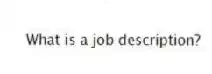 What is a job description?