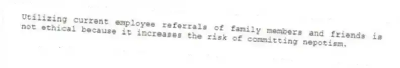 Utilizing current employee referrals of family members and friends is not ethical because it increases the risk of committing nepotism.