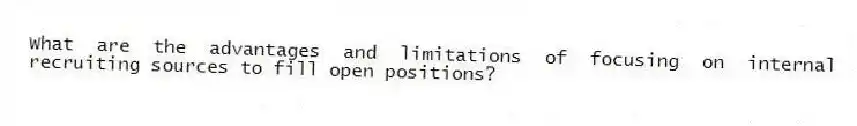 What are the advantages and limitations of focusing on internal recruiting sources to fill open positions?