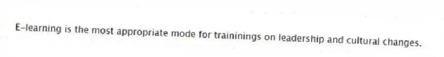 E-learning is the most appropriate mode for traininings on leadership and cultural changes.