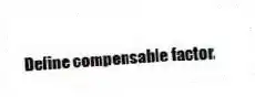 Define compensable factor.