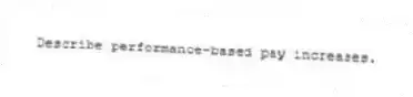 Describe performance-based pay increases.