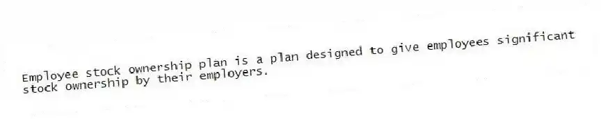 Employee stock ownership plan is a plan designed to give employees significant stock ownership by their employers.