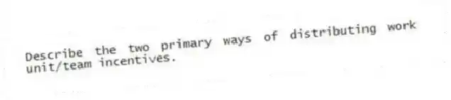 Describe the two primary ways of distributing work unit/team incentives.