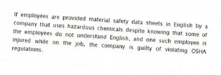 If employees are provided material safety data sheets in English by a company that uses hazardous chemicals despite knowing that some of the employees do not understand English, and one such employee is injured while on the job, the company is guilty of violating OSHA regulations.