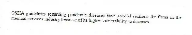 OSHA guidelines regarding pandemic diseases have special sections for firms in the medical services industry because of its higher vulnerability to diseases.