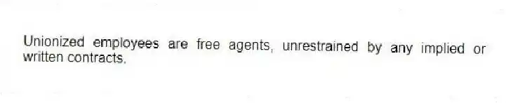 Unionized employees are free agents, unrestrained by any implied or written contracts.