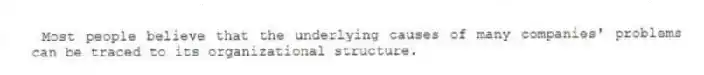  Most people believe that the underlying causes of many companies' problems can be traced to its organizational structure.