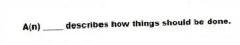  A(n) _____ describes how things should be done.
