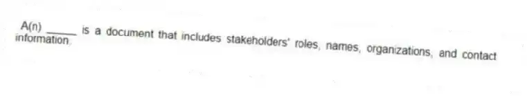 A(n) _____ is a document that includes stakeholders' roles, names, organizations, and contact information.