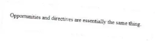 Opportunities and directives are essentially the same thing.