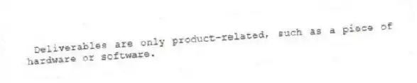 Deliverables are only product-related, such as a piece of hardware or software.
