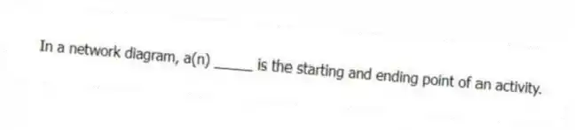 In a network diagram, a(n) _____ is the starting and ending point of an activity.