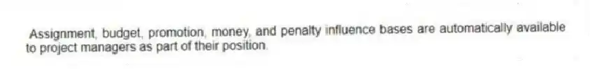 Assignment, budget, promotion, money, and penalty influence bases are automatically available to project managers as part of their position.