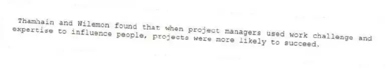 Thamhain and Wilemon found that when project managers used work challenge and expertise to influence people, projects were more likely to succeed.