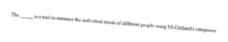The _____ is a tool to measure the individual needs of different people using McClelland's categories.