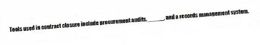 Tools used in contract closure include procurement audits, _____, and a records management system.