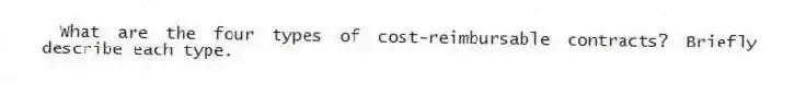 What are the four types of cost-reimbursable contracts? Briefly describe each type.