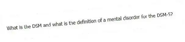 What is the DSM and what is the definition of a mental disorder for the DSM-5?