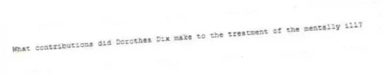 What contributions did Dorothea Dix make to the treatment of the mentally ill?