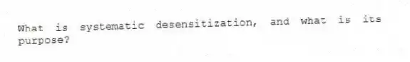 What is systematic desensitization, and what is its purpose?
