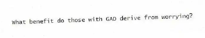 What benefit do those with GAD derive from worrying?