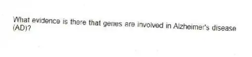 What evidence is there that genes are involved in Alzheimer's disease (AD)?