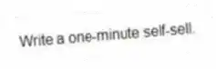 Write a one-minute self-sell.
