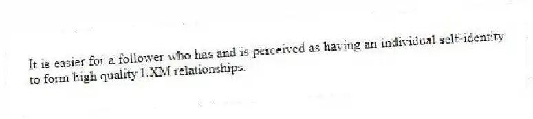 It is easier for a follower who has and is perceived as having an individual self-identity to form high quality LXM relationships.