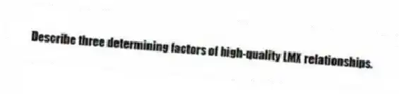 Describe three determining factors of high-quality LMX relationships.