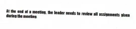 At the end of a meeting, the leader needs to review all assignments given during the meeting.
