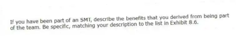 If you have been part of an SMT, describe the benefits that you derived from being part of the team. Be specific, matching your description to the list in Exhibit 8.6.
