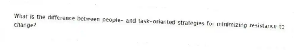 What is the difference between people- and task-oriented strategies for minimizing resistance to change?