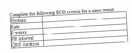 Complete the following ECG criteria for a sinus arrest:
 