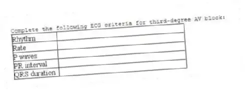 Complete the following ECG criteria for third-degree AV block:
