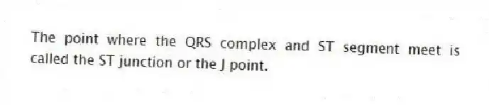 The point where the QRS complex and ST segment meet is called the ST junction or the J point.