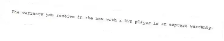 The warranty you receive in the box with a DVD player is an express warranty.