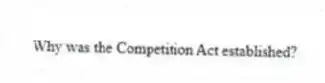 Why was the Competition Act established?