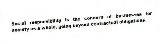 Social responsibility is the concern of businesses for society as a whole, going beyond contractual obligations.