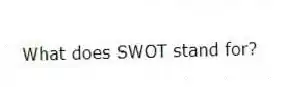 What does SWOT stand for?
