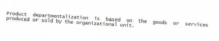 Product departmentalization is based on the goods or services produced or sold by the organizational unit.