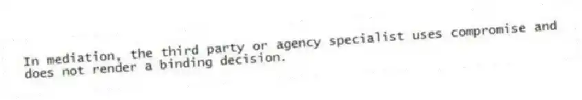 In mediation, the third party or agency specialist uses compromise and does not render a binding decision.