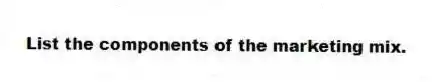List the components of the marketing mix.