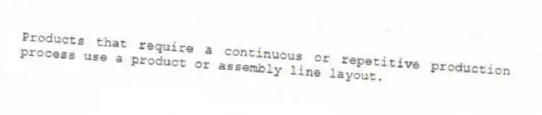 Products that require a continuous or repetitive production process use a product or assembly line layout.