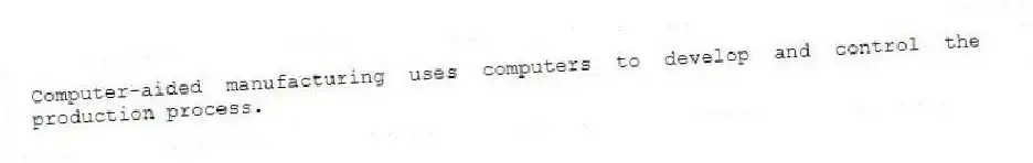 Computer-aided manufacturing uses computers to develop and control the production process.