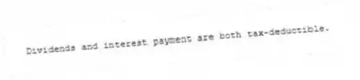 Dividends and interest payment are both tax-deductible.