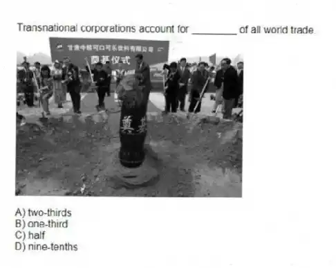 Transnational corporations account for ________ of all world trade.
A) two-thirds
B) one-third
C) half
D) nine-tenths