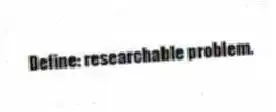 Define: researchable problem.