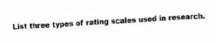 List three types of rating scales used in research.