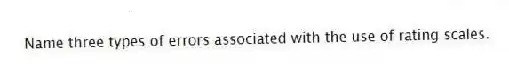 Name three types of errors associated with the use of rating scales.